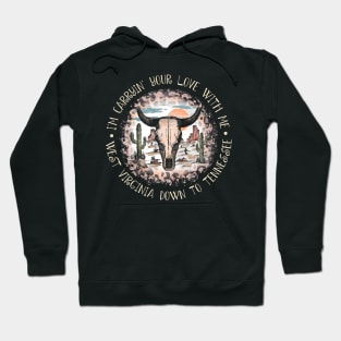 I'm Carryin' Your Love With Me West Virginia Down To Tennessee Desert Cactus Mountain Hoodie